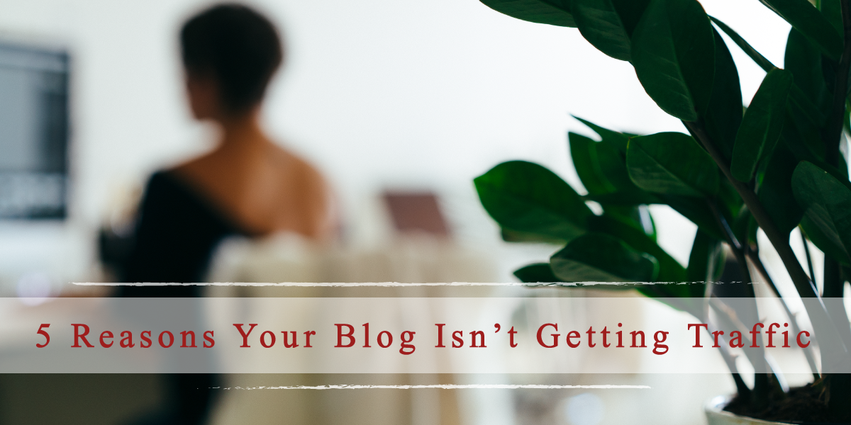 Why Your Blog Isn't Getting Traffic